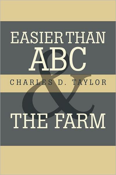 Cover for Charles D Taylor · Easier Than Abc and the Farm (Paperback Book) (2012)