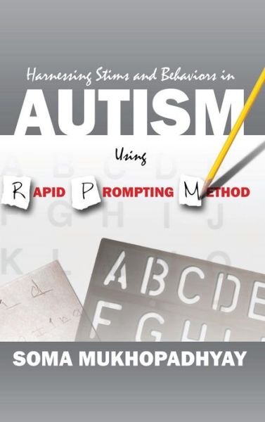 Cover for Mukhopadhyay, Soma (DVR College of Engineering and Technology Hyderabad India) · Harnessing Stims and Behaviors in Autism Using Rapid Prompting Method (Hardcover Book) (2015)