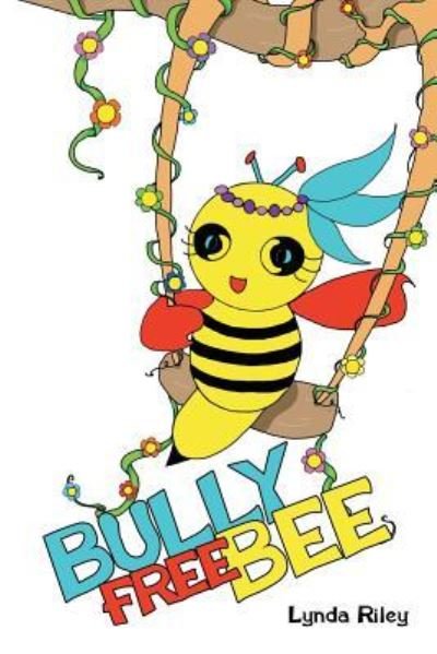 Lynda Riley · Bully Free Bee (Taschenbuch) (2015)