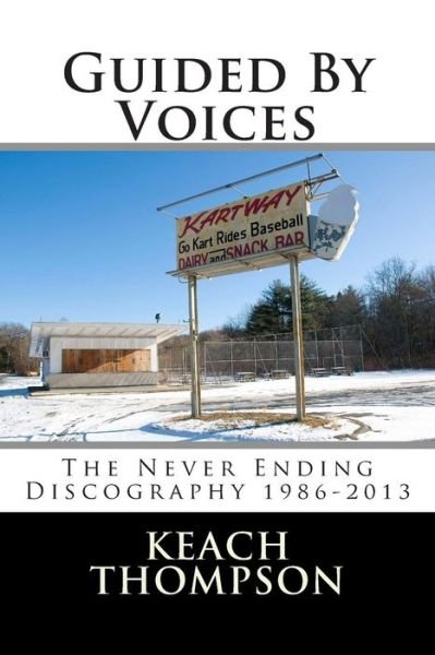 Guided by Voices-the Never Ending Discography 1986-2013 - Keach Thompson - Boeken - CreateSpace Independent Publishing Platf - 9781491230275 - 29 juli 2013
