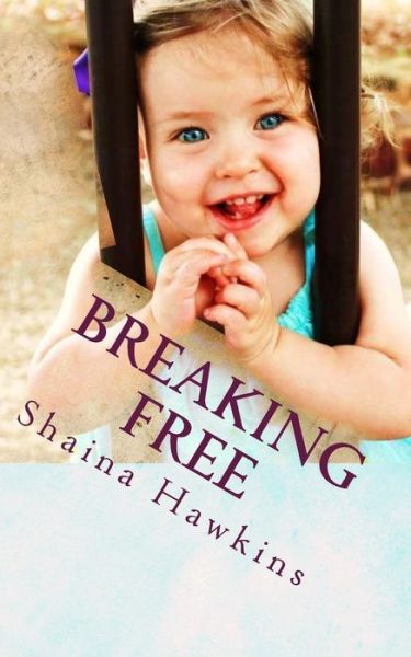 Cover for Shaina Hawkins · Breaking Free: a Collection of Poems (Paperback Book) (2014)