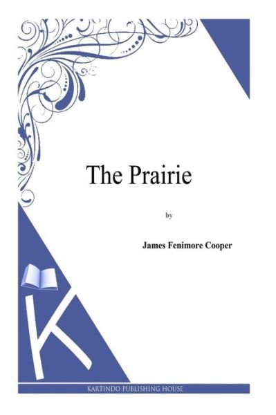 Cover for J Fenimore Cooper · The Prairie (Taschenbuch) (2013)
