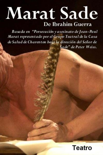 Cover for Ibrahim Alfredo Guerra · Marat Sade: Basado en &quot;Persecucion Y Asesinato De Jean Paul Marat Tal Como Fue Representado en El Sanatorio De Charenton Por El Marques De Sade&quot; De ... Guerra, Teatro) (Volume 1) (Spanish Edition) (Paperback Book) [Spanish, 1 edition] (2013)