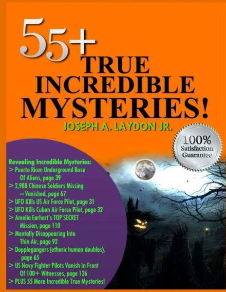 55+ True Incredible Mysteries! - Mr Joseph a Laydon Jr - Bücher - Createspace - 9781494932275 - 6. Januar 2014