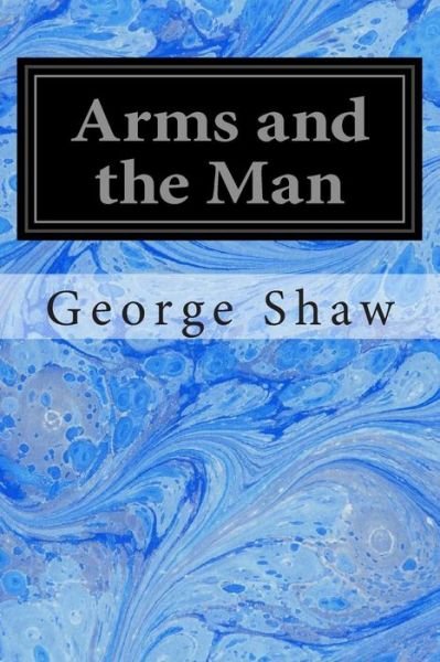 Cover for George Bernard Shaw · Arms and the Man (Paperback Bog) (2014)
