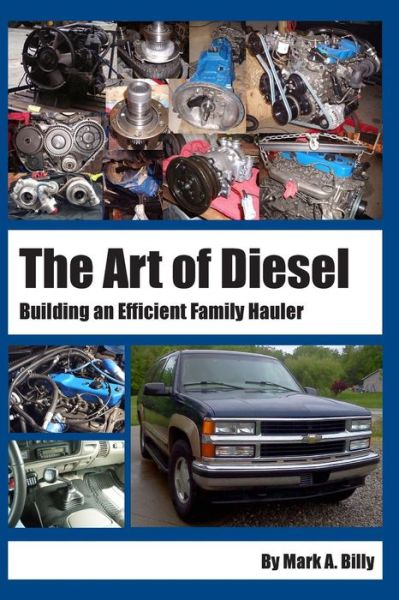 Cover for Mark a Billy · The Art of Diesel: Building an Efficient Family Hauler (Paperback Book) (2014)