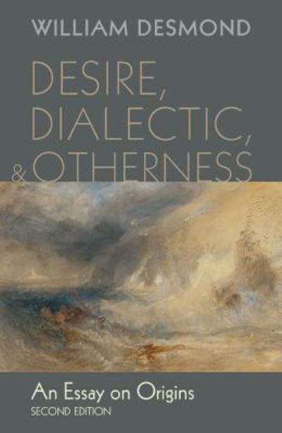 Cover for William Desmond · Desire, Dialectic, and Otherness (Book) (2013)