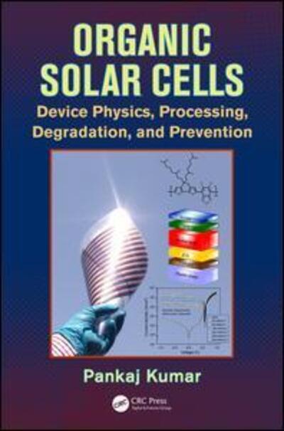 Cover for Pankaj Kumar · Organic Solar Cells: Device Physics, Processing, Degradation, and Prevention (Hardcover Book) (2016)