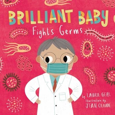 Cover for Laura Gehl · Brilliant Baby Fights Germs (Board book) (2021)