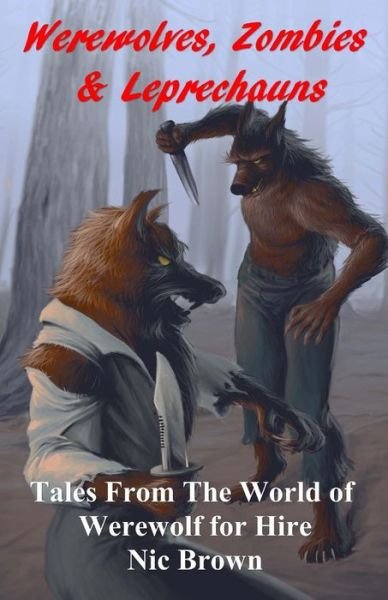 Cover for Nic Brown · Werewolves, Zombies &amp; Leprechauns: Tales from the World of Werewolf for Hire (Paperback Bog) (2014)