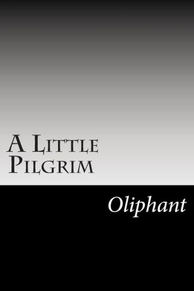 Cover for Margaret Wilson Oliphant · A Little Pilgrim (Paperback Book) (2014)