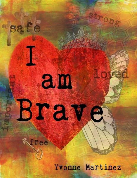 Cover for Yvonne Martinez · I Am Brave: a Workbook for Girls (Paperback Bog) (2014)