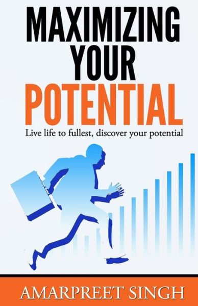 Cover for Amarpreet Singh · Maximizing Your Potential - Increase Your Capabilities and Potential (Paperback Book) (2015)