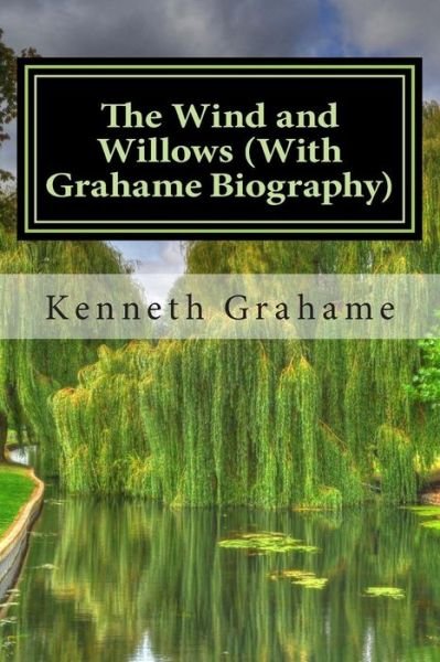 Cover for Kenneth Grahame · The Wind and Willows (With Grahame Biography) (Pocketbok) (2015)