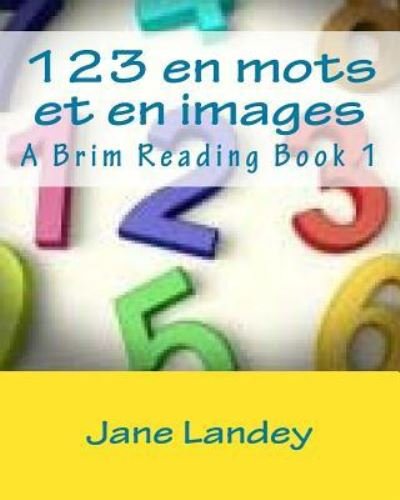 123 en Mots et en Images: Un Brim Lecture Livre - Jane Landey - Kirjat - Createspace - 9781511484275 - tiistai 31. maaliskuuta 2015