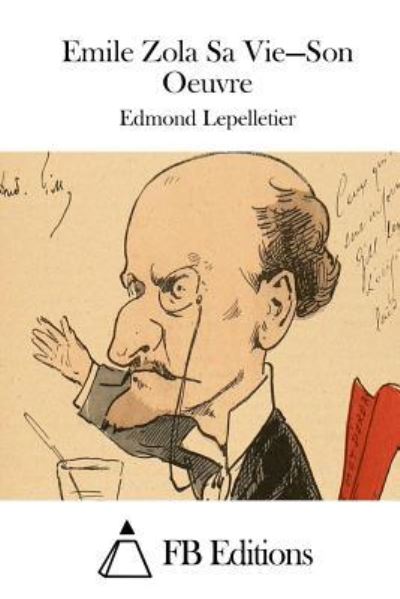 Cover for Edmond Lepelletier · Emile Zola Sa Vie = Son Oeuvre (Pocketbok) (2015)