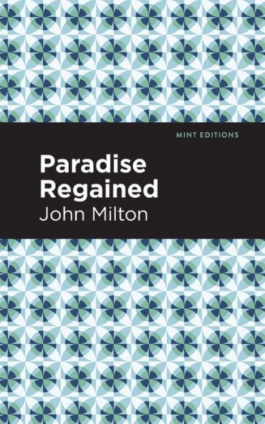 Paradise Regained - Mint Editions - John Milton - Books - Graphic Arts Books - 9781513279275 - April 1, 2021
