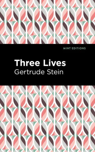 Cover for Gertrude Stein · Three Lives - Mint Editions (Paperback Book) (2021)