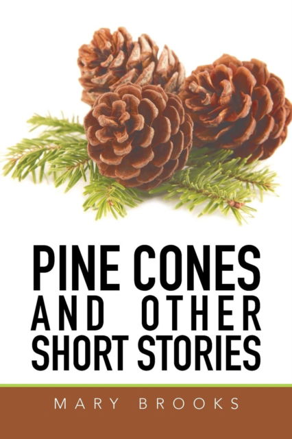 Cover for Mary Brooks · Pine Cones and Other Short Stories (Paperback Book) (2015)