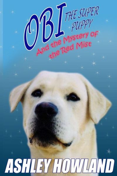 Cover for Ashley Howland · Obi the Super Puppy and the Mystery of the Red Mist (Paperback Book) (2015)