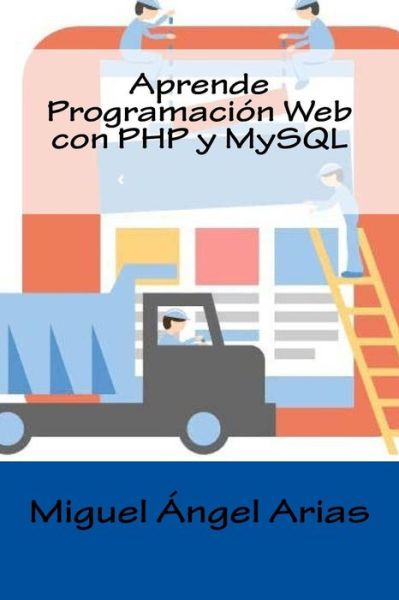 Cover for Miguel Angel Arias · Aprende Programacion Web Con Php Y Mysql (Paperback Book) (2015)