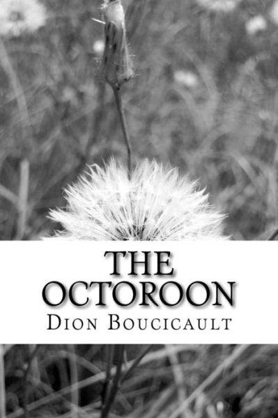 Cover for Dion Boucicault · The Octoroon: (Dion Boucicault Classics Collection) (Paperback Book) (2015)