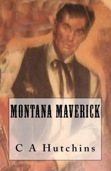 Cover for C a Hutchins · Montana Maverick (Paperback Book) (2015)