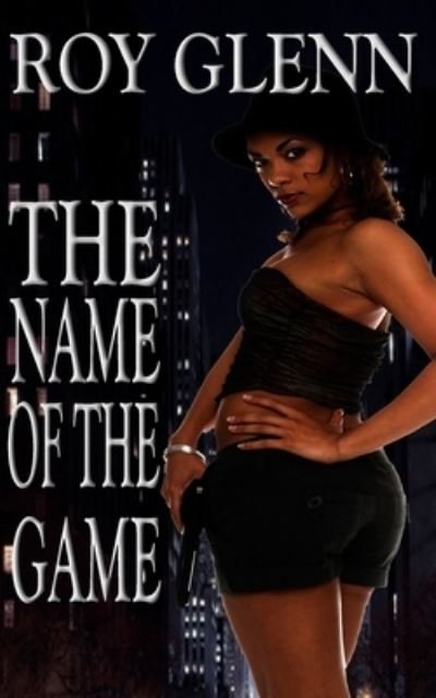 Cover for Roy Glenn · The Name Of The Game (Paperback Book) (2015)