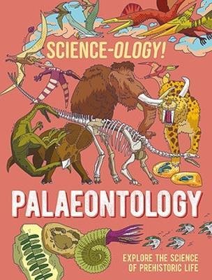 Cover for Anna Claybourne · Science-ology!: Palaeontology - Science-ology! (Paperback Book) (2023)