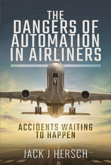 Cover for Jack J Hersch · The Dangers of Automation in Airliners: Accidents Waiting to Happen (Paperback Book) (2023)