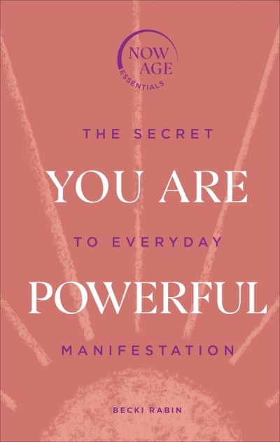 Cover for Becki Rabin · You Are Powerful: The Secret to Everyday Manifestation (Now Age series) (Hardcover Book) (2021)