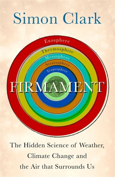 Cover for Simon Clark · Firmament: The Hidden Science of Weather, Climate Change and the Air That Surrounds Us (Hardcover Book) (2022)