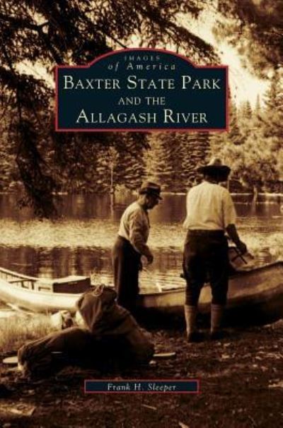 Cover for Frank H Sleeper · Baxter State Park and the Allagash River (Hardcover bog) (2002)