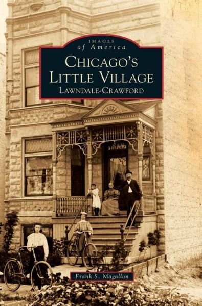 Cover for Frank S Magallon · Chicago's Little Village (Hardcover Book) (2010)