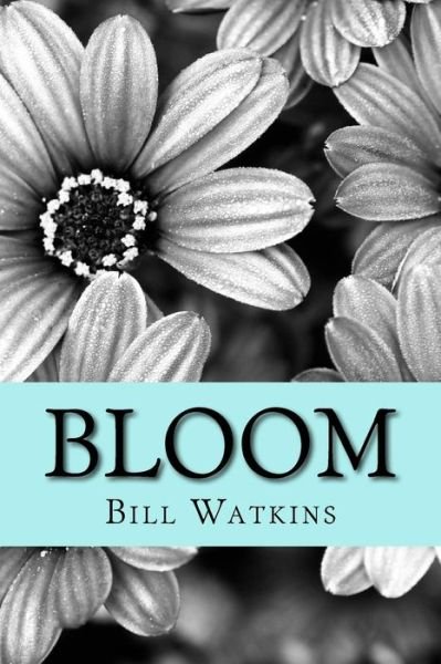Cover for Bill Watkins · Bloom (Paperback Book) (2016)