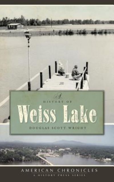 Cover for Douglas Scott Wright · A History of Weiss Lake (Hardcover Book) (2008)