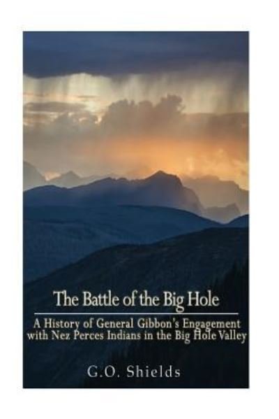 Cover for G O Shields · The Battle of the Big Hole (Paperback Bog) (2016)