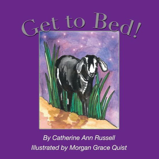 Get to Bed! - Catherine Ann Russell - Books - BookBaby - 9781543979275 - October 9, 2019