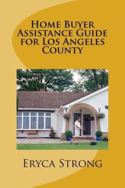 Cover for Eryca Strong · Home Buyer Assistance Guide for Los Angeles County (Paperback Bog) (2017)