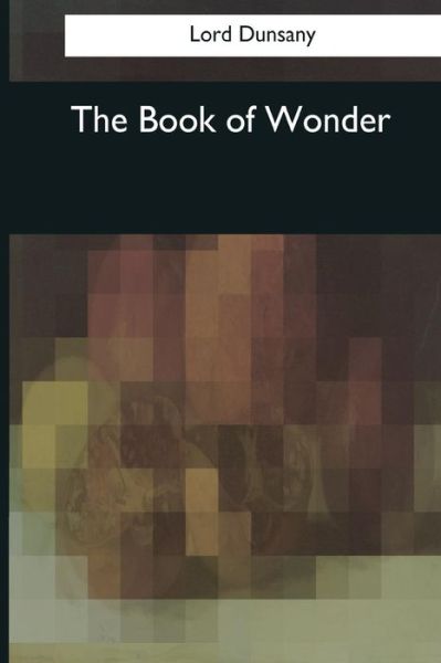 Cover for Edward John Moreton Dunsany · The Book of Wonder (Pocketbok) (2017)