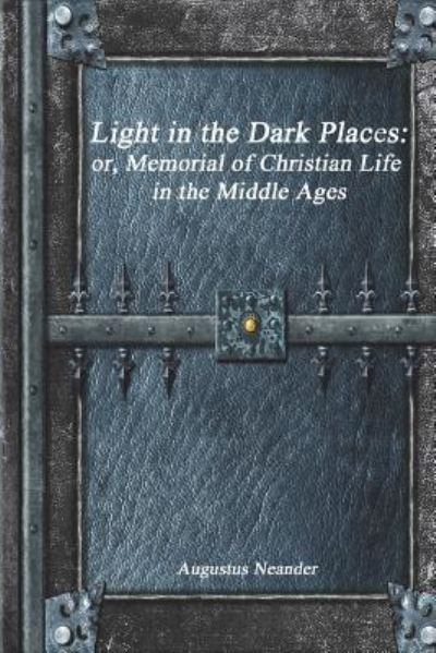 Cover for Augustus Neander · Light in the Dark Places (Paperback Book) (2017)