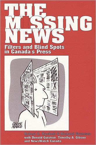 The Missing News: Filters and Blind Spots in Canada's Press - Robert A. Hackett - Books - Garamond Press - 9781551930275 - May 1, 2000