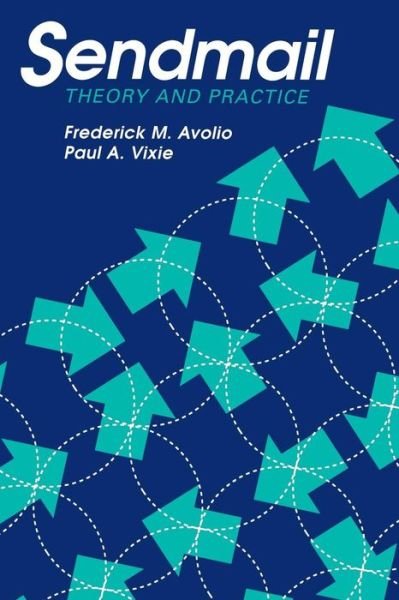 Cover for Avolio, Frederick M (Founder and President of Avolio Consulting, Inc., a computer and Internet security consulting firm) · Sendmail: Theory and Practice (Paperback Book) (1995)