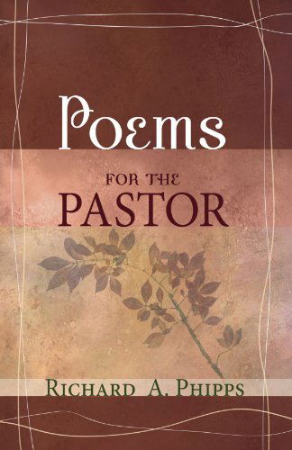 Cover for Richard A. Phipps · Poems for the Pastor: (Paperback Book) (2008)