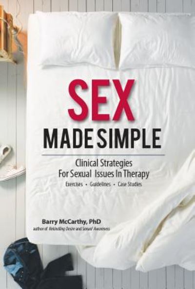 Sex Made Simple: Clinical Strategies for Sexual Issues in Therapy - Barry W Mccarthy - Książki - Pesi Publishing & Media - 9781559570275 - 15 czerwca 2015