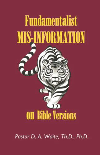 Cover for Th.d. Ph.d. Pastor D. A. Waite · Fundamentalist Mis-information on Bible Versions (Taschenbuch) (2008)