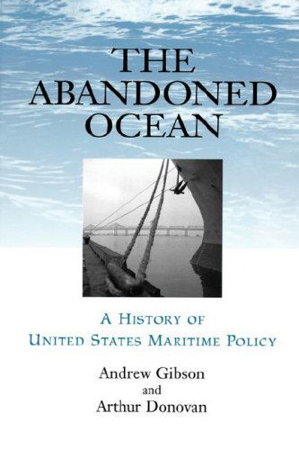 Cover for Andrew Gibson · The Abandoned Ocean: A History of United States Maritime Policy - Studies in Maritime History (Paperback Book) [New edition] (2001)