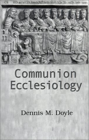 Cover for Dennis M. Doyle · Communion Ecclesiology: Vision and Versions (Taschenbuch) (2001)