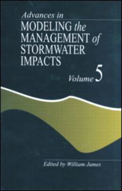 Cover for William James · Advances in Modeling the Management of Stormwater Impacts (Hardcover Book) (1997)
