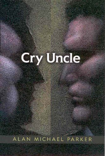 Cover for Alan Michael Parker · Cry Uncle (Hardcover Book) [Y First Printing edition] (2005)